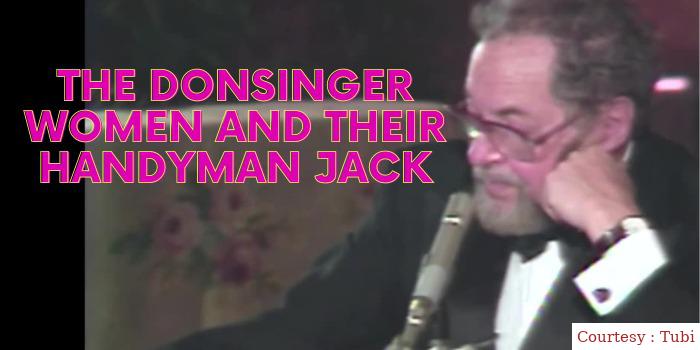 The Donsinger Women and Their Handyman Jack