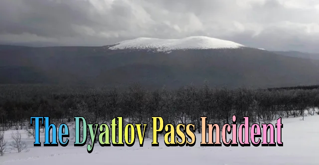 The Dyatlov Pass Incident