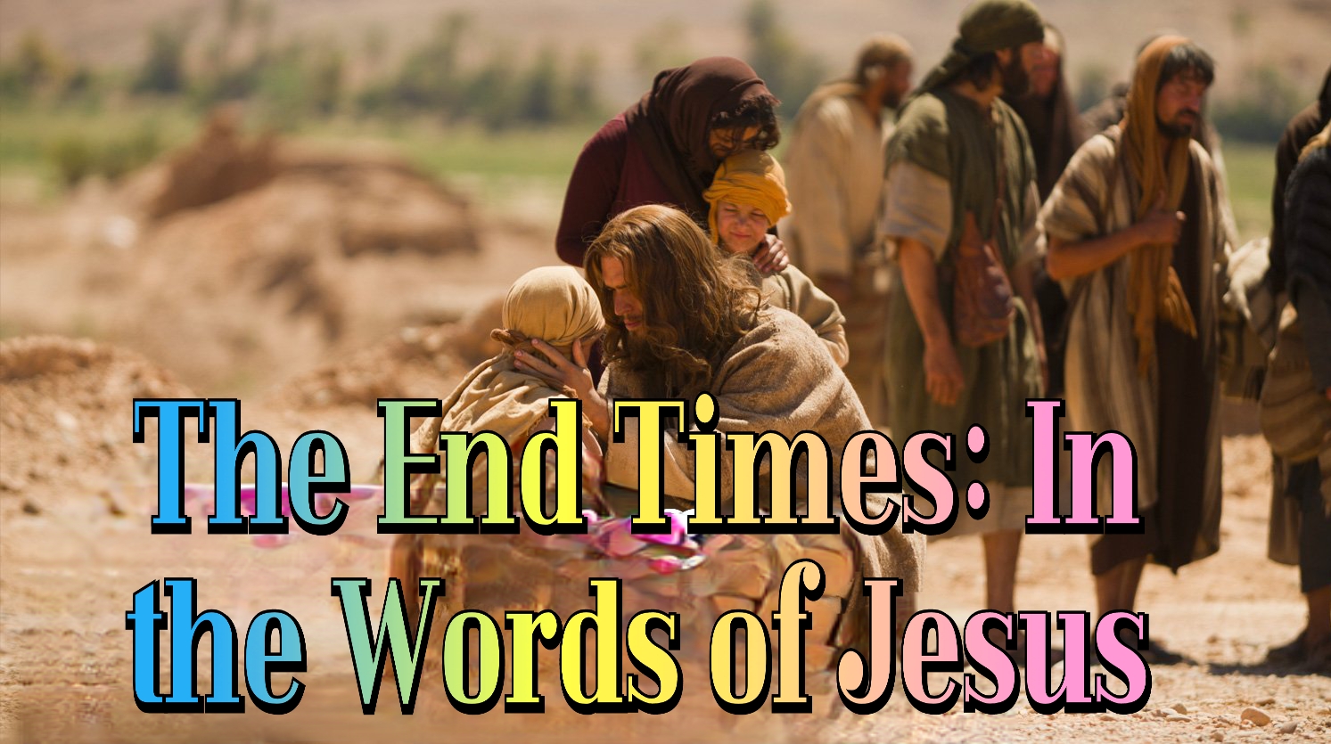 The End Times: In The Words Of Jesus