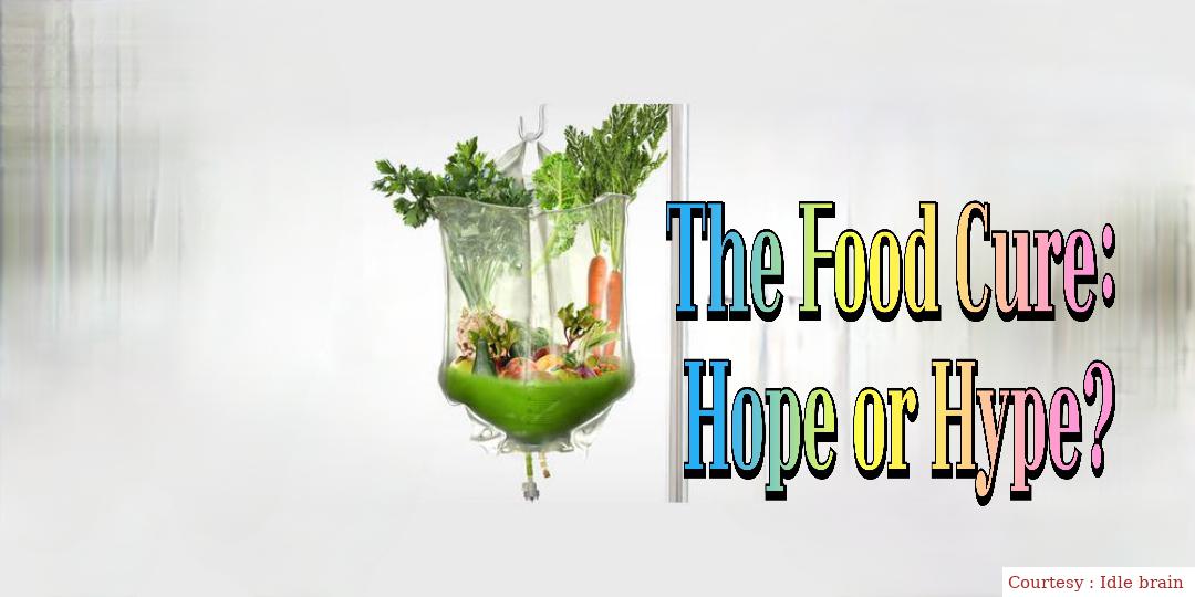 The Food Cure: Hope or Hype?