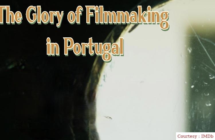 The Glory of Filmmaking in Portugal 