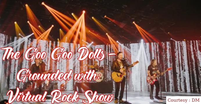 The Goo Goo Dolls - Grounded with: Virtual Rock Show 