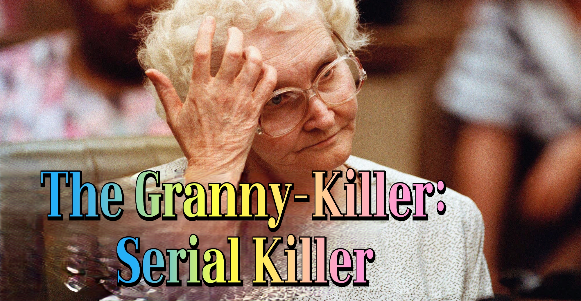 The Granny-Killer: Serial Killer