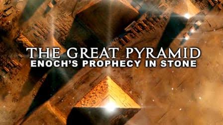 The Great Pyramid: Enoch's Prophecy in Stone