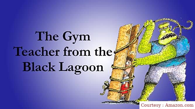The Gym Teacher from the Black Lagoon