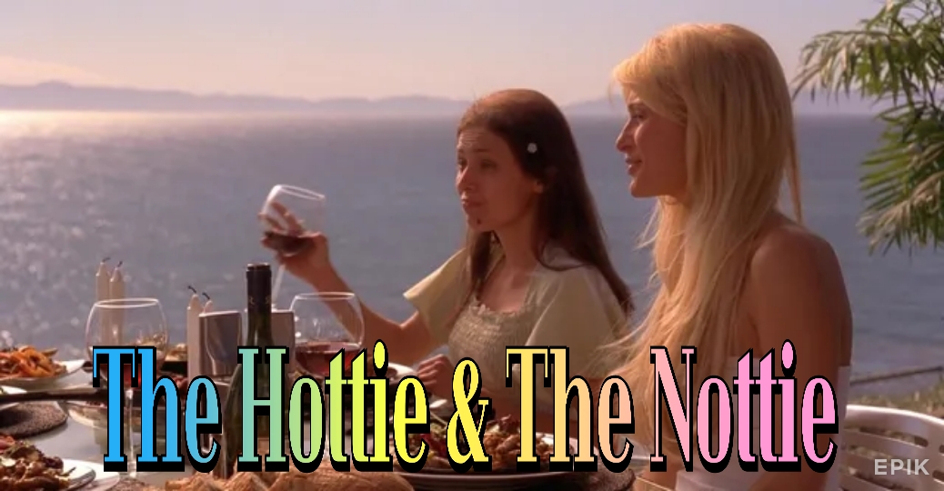 The Hottie & The Nottie