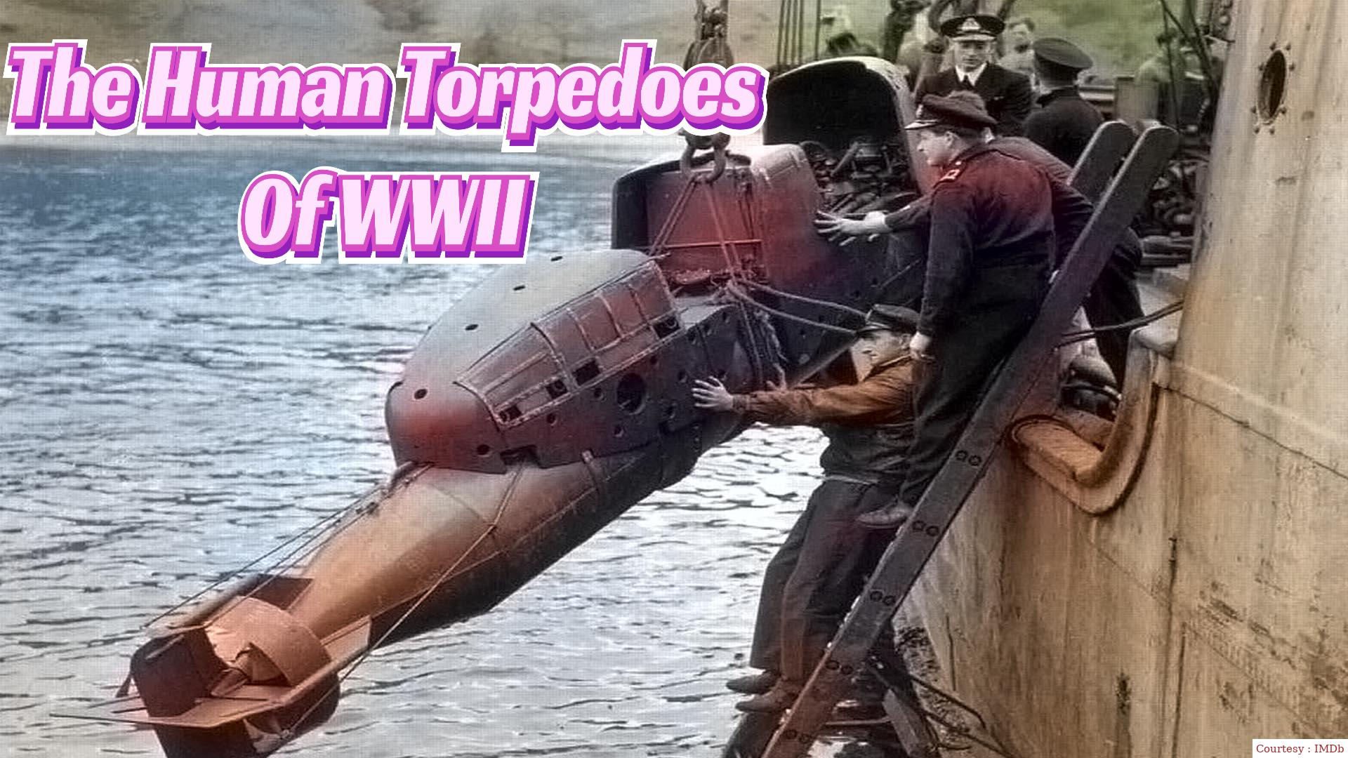 The Human Torpedoes Of WWII 