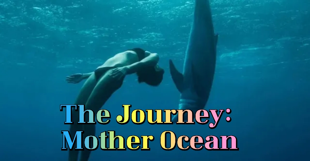 The Journey: Mother Ocean