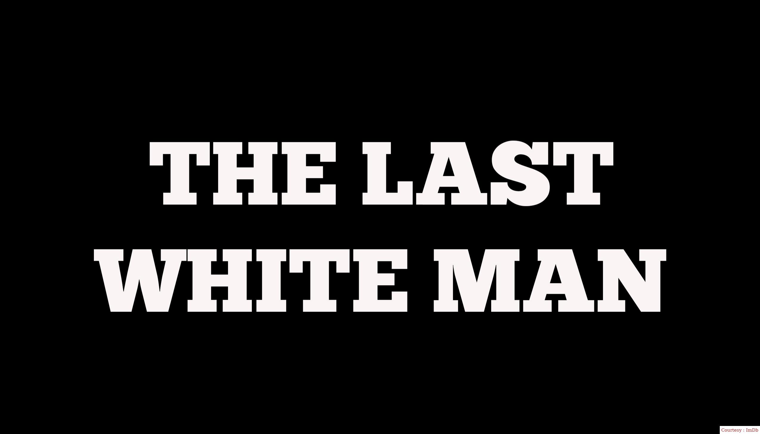 The Last White Man