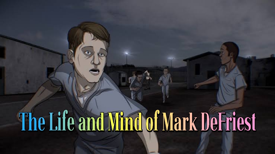 The Life and Mind of Mark DeFriest