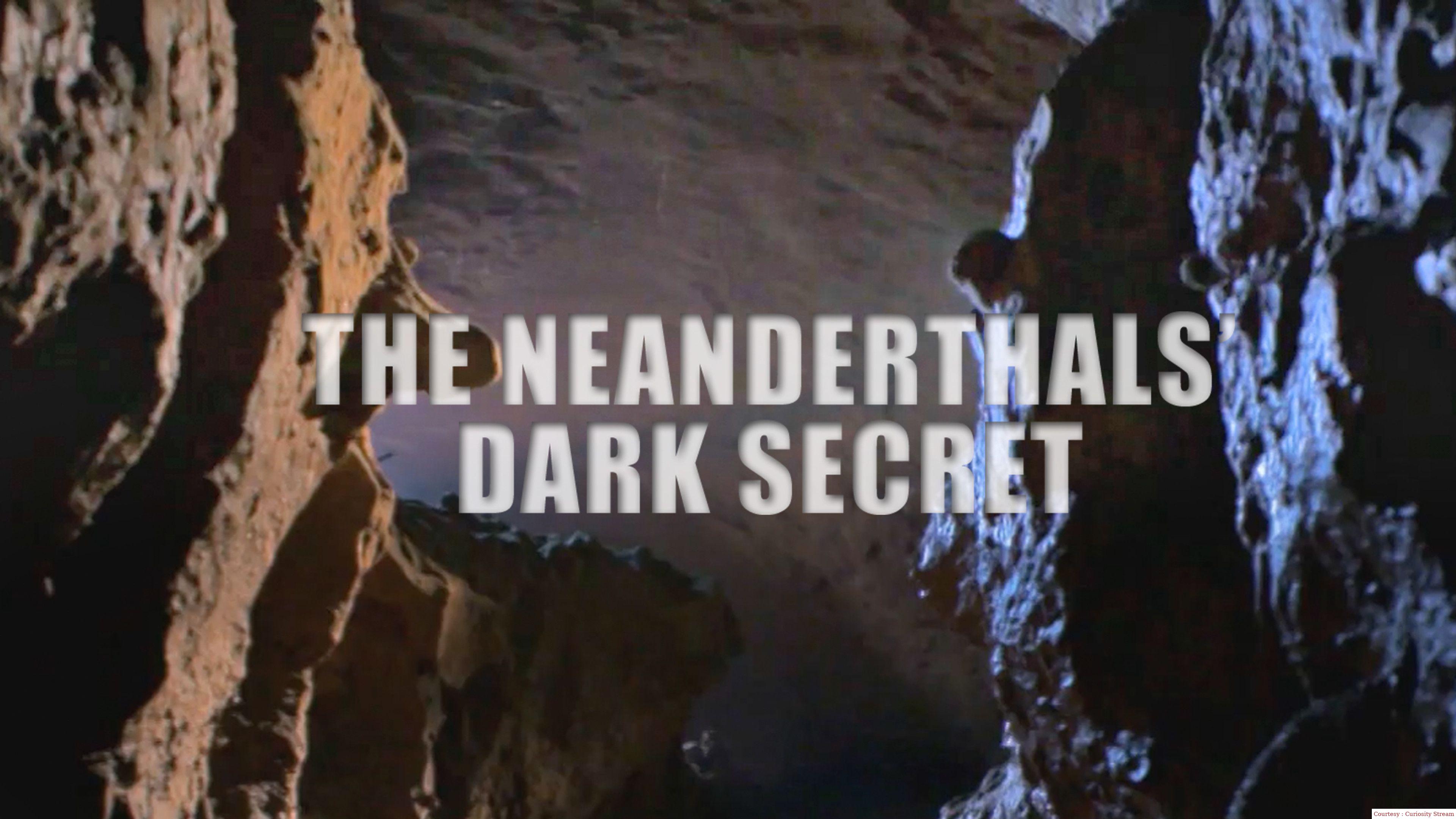 The Neanderthals’ Dark Secret