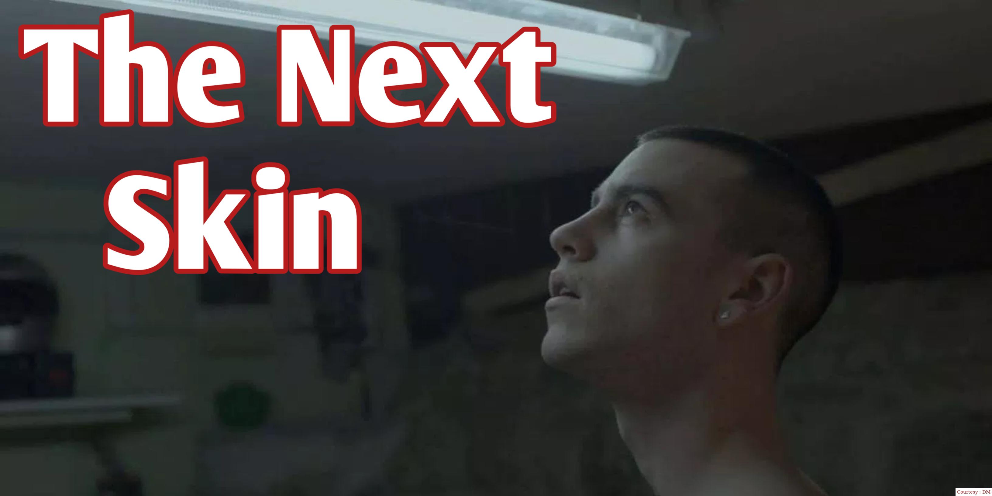 Watch Free  The Next Skin Full Movie Online