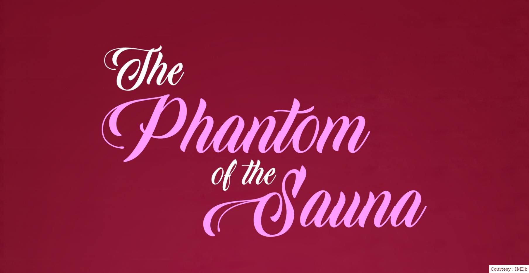 Watch Free  The Phantom of the Sauna Full Movie Online