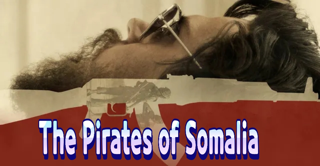 The Pirates of Somalia