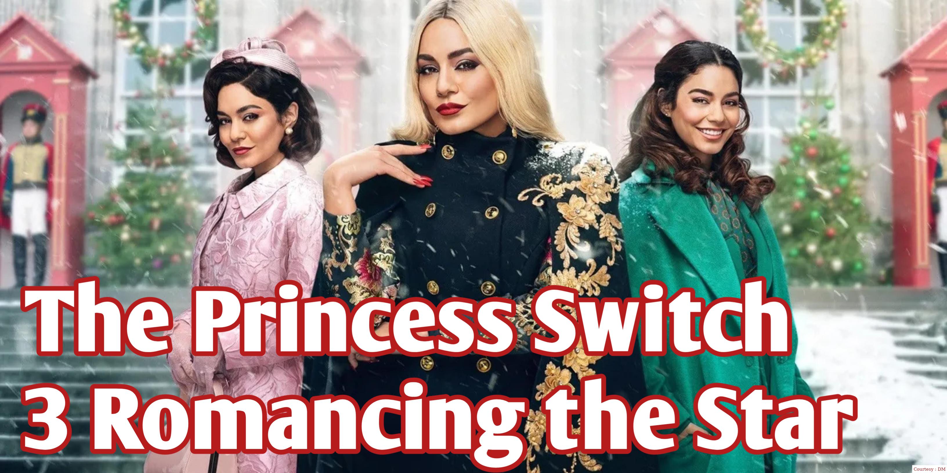 Watch Free  The Princess Switch 3: Romancing the Star Full Movie Online
