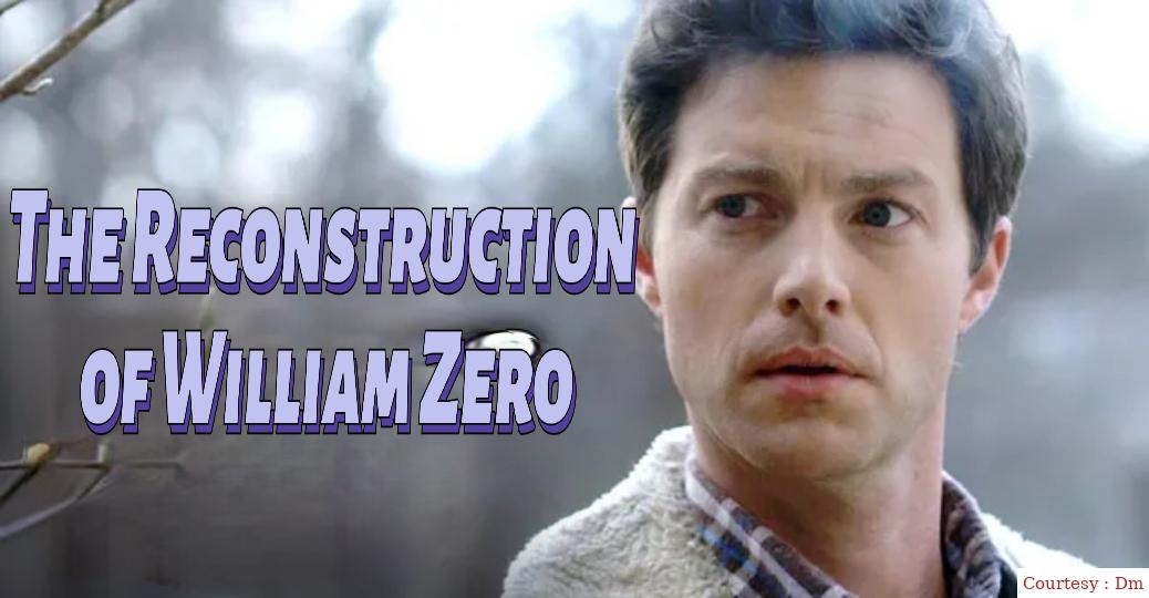 The Reconstruction of William Zero 