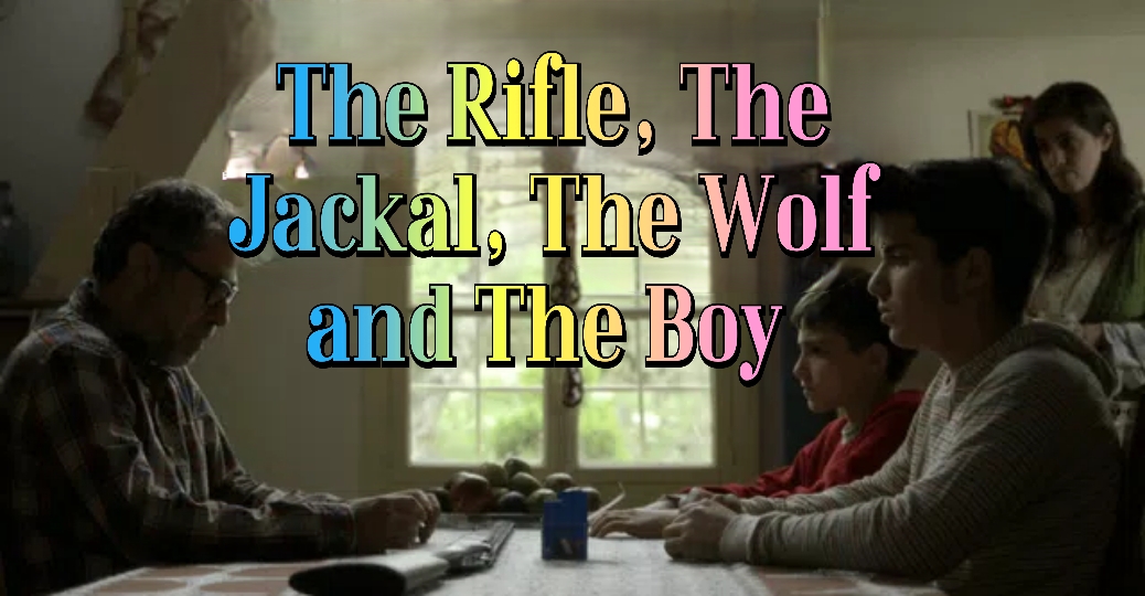 The Rifle, The Jackal, The Wolf And The Boy