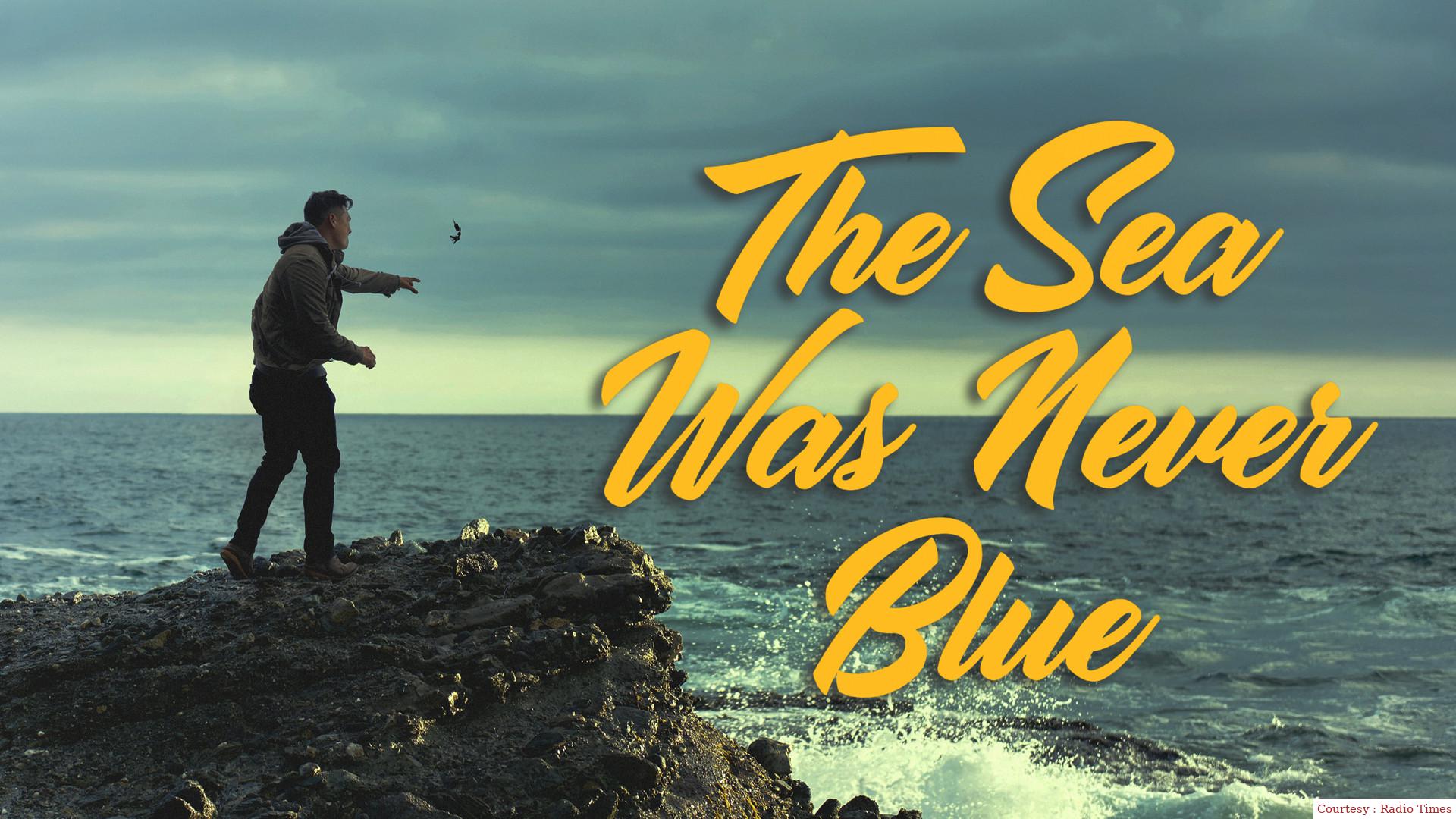 The Sea Was Never Blue 