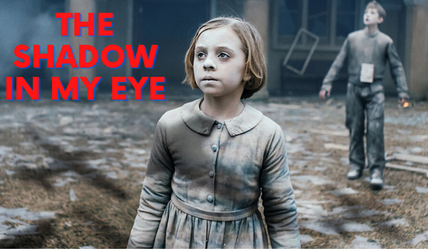 The Shadow in My Eye
