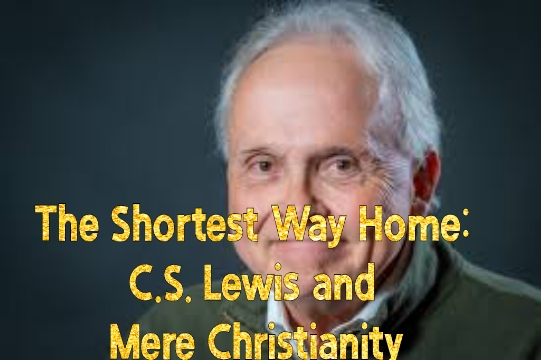 Watch Free The Shortest Way Home: C.S. Lewis and Mere Christianity Full Movie Online