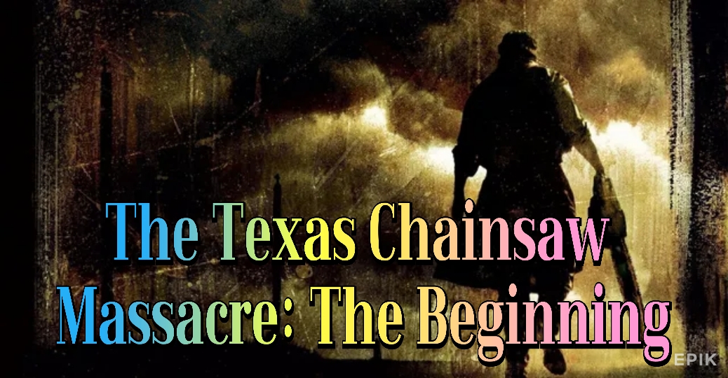 The Texas Chainsaw Massacre: The Beginning