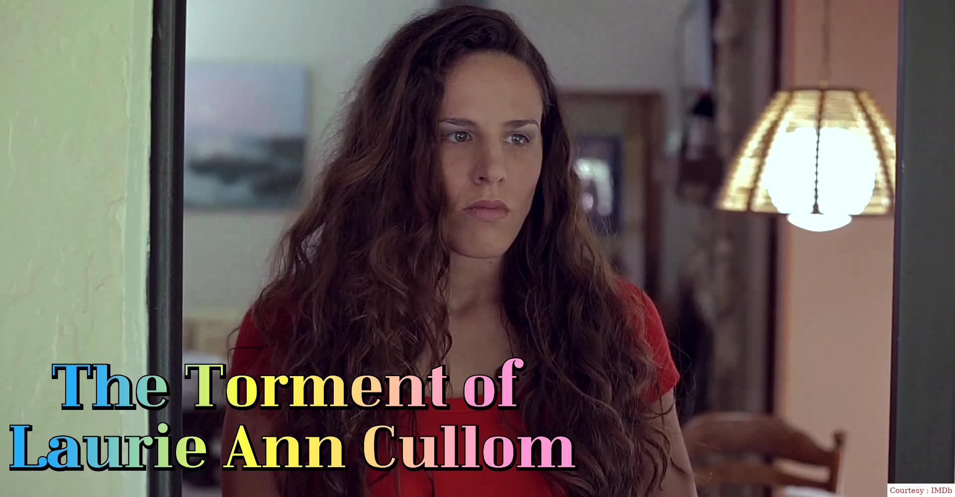 Watch Free  The Torment of Laurie Ann Cullom Full Movie Online