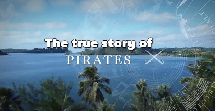 The true story of pirates