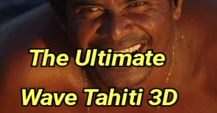 The Ultimate Wave Tahiti 3D