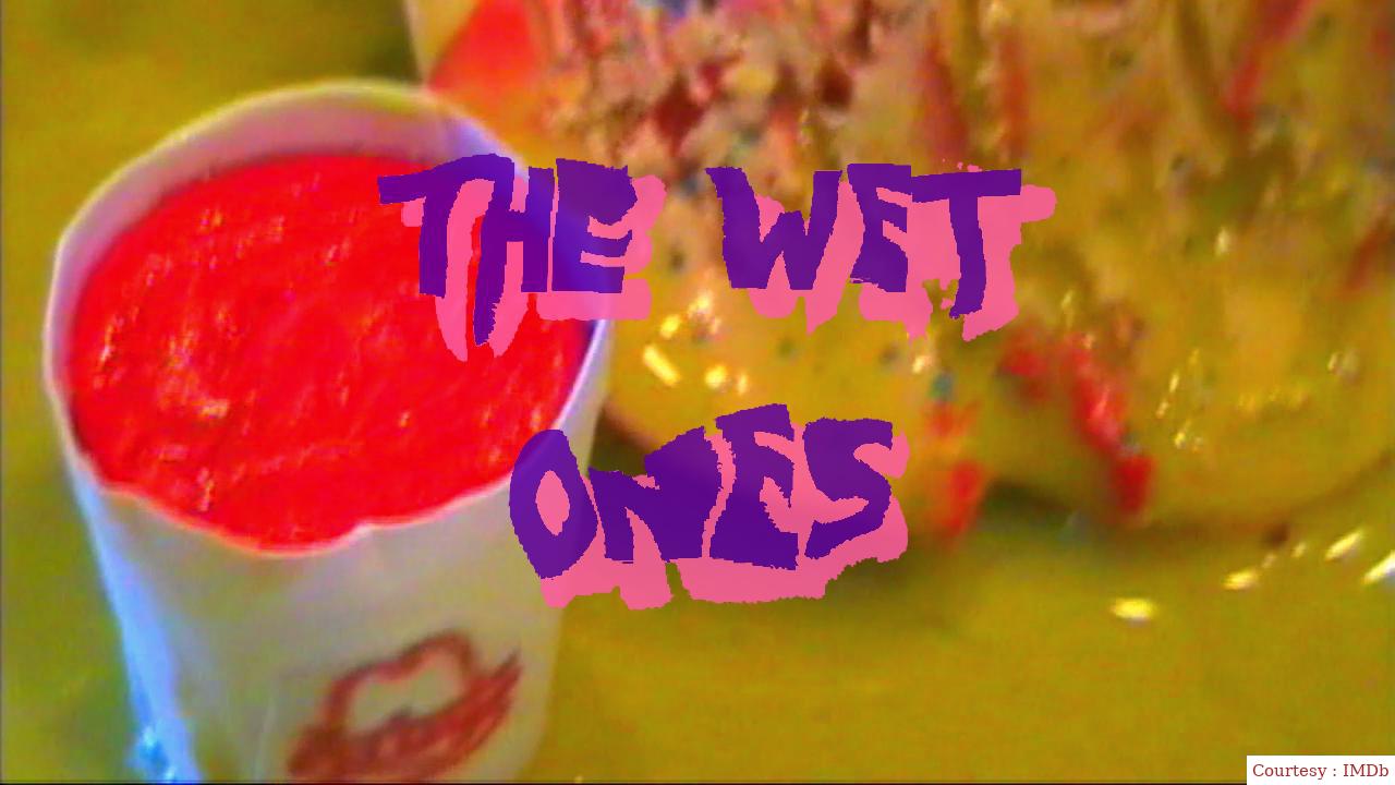The Wet Ones