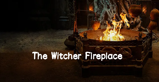 The Witcher: Fireplace