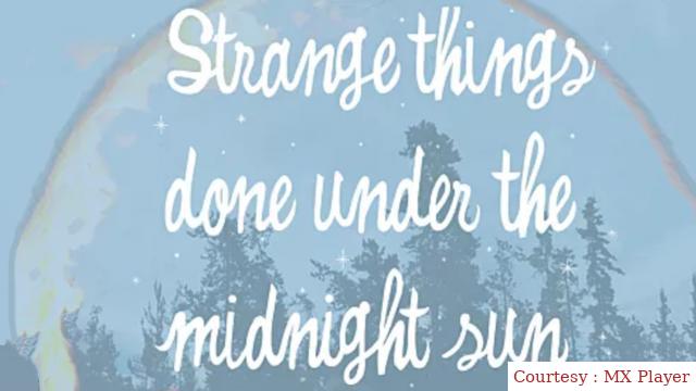 There Are Strange Things Done in the Midnight Sun