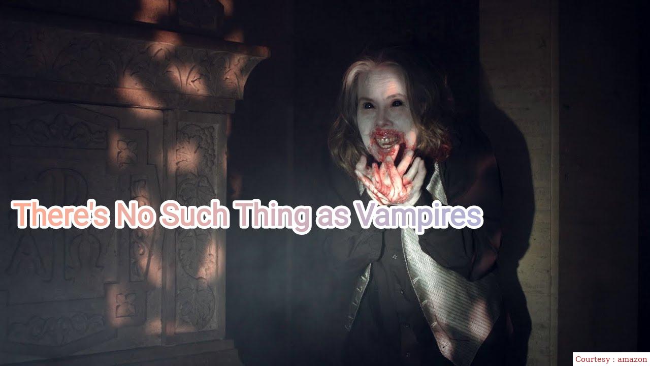 There's No Such Thing as Vampires