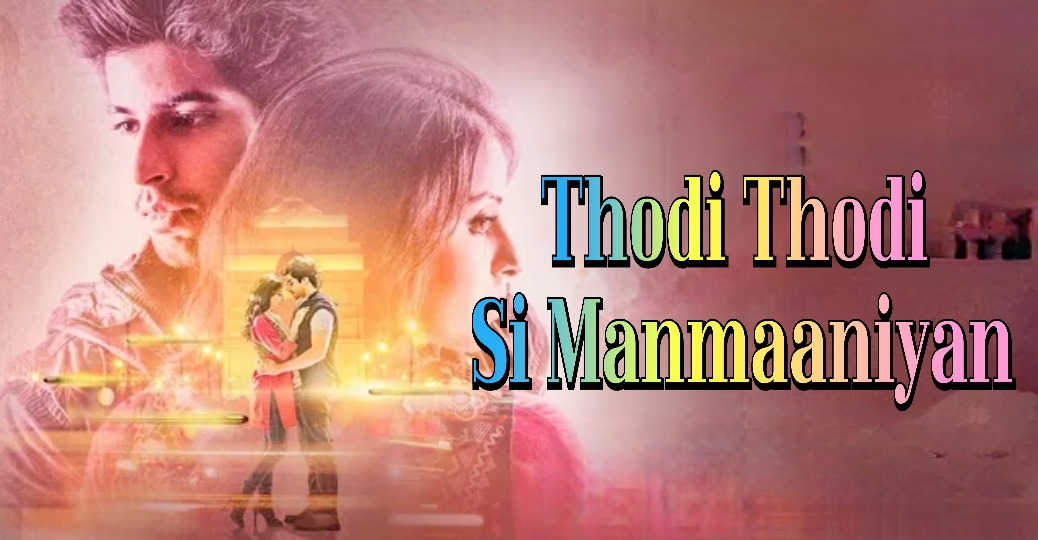Thodi Thodi Si Manmaaniyan