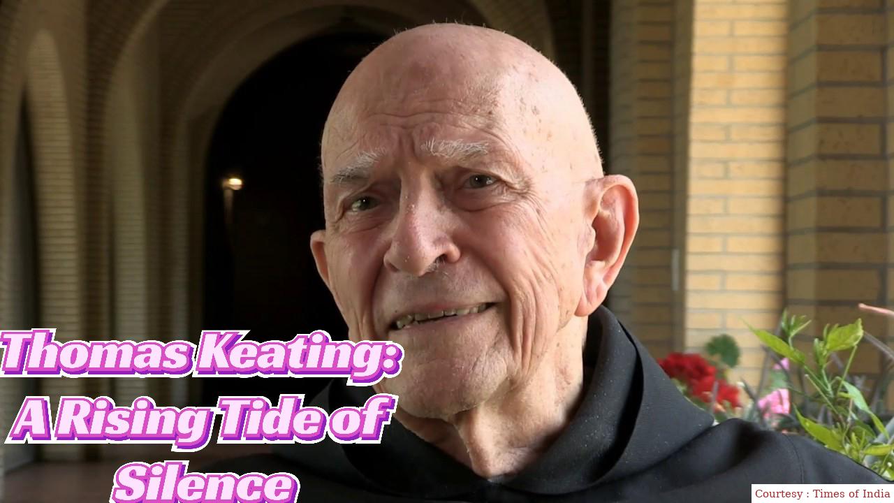 Thomas Keating: A Rising Tide of Silence 