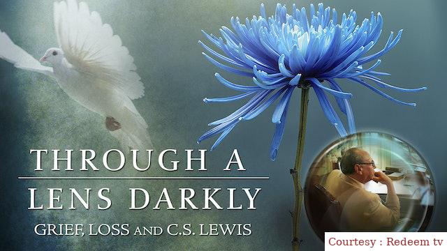 Through A Lens Darkly: Grief, Loss And C.S. Lewis