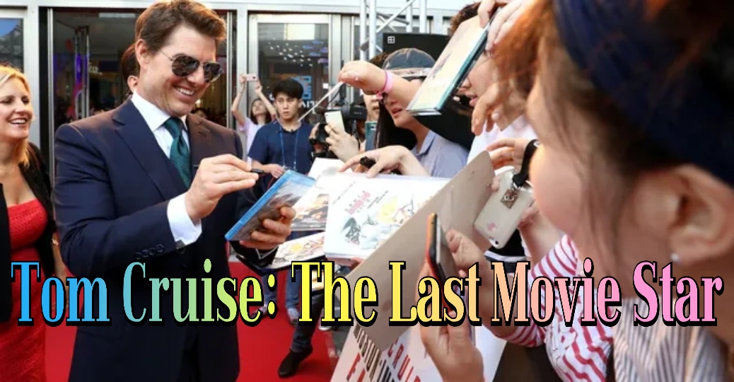 Watch Free Tom Cruise: The Last Movie Star Full Movie Online