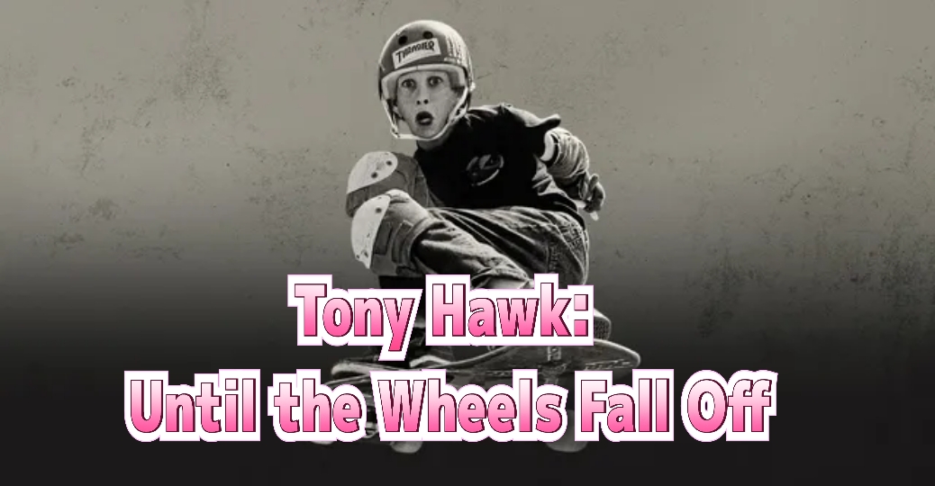 Tony Hawk: Until the Wheels Fall Off 