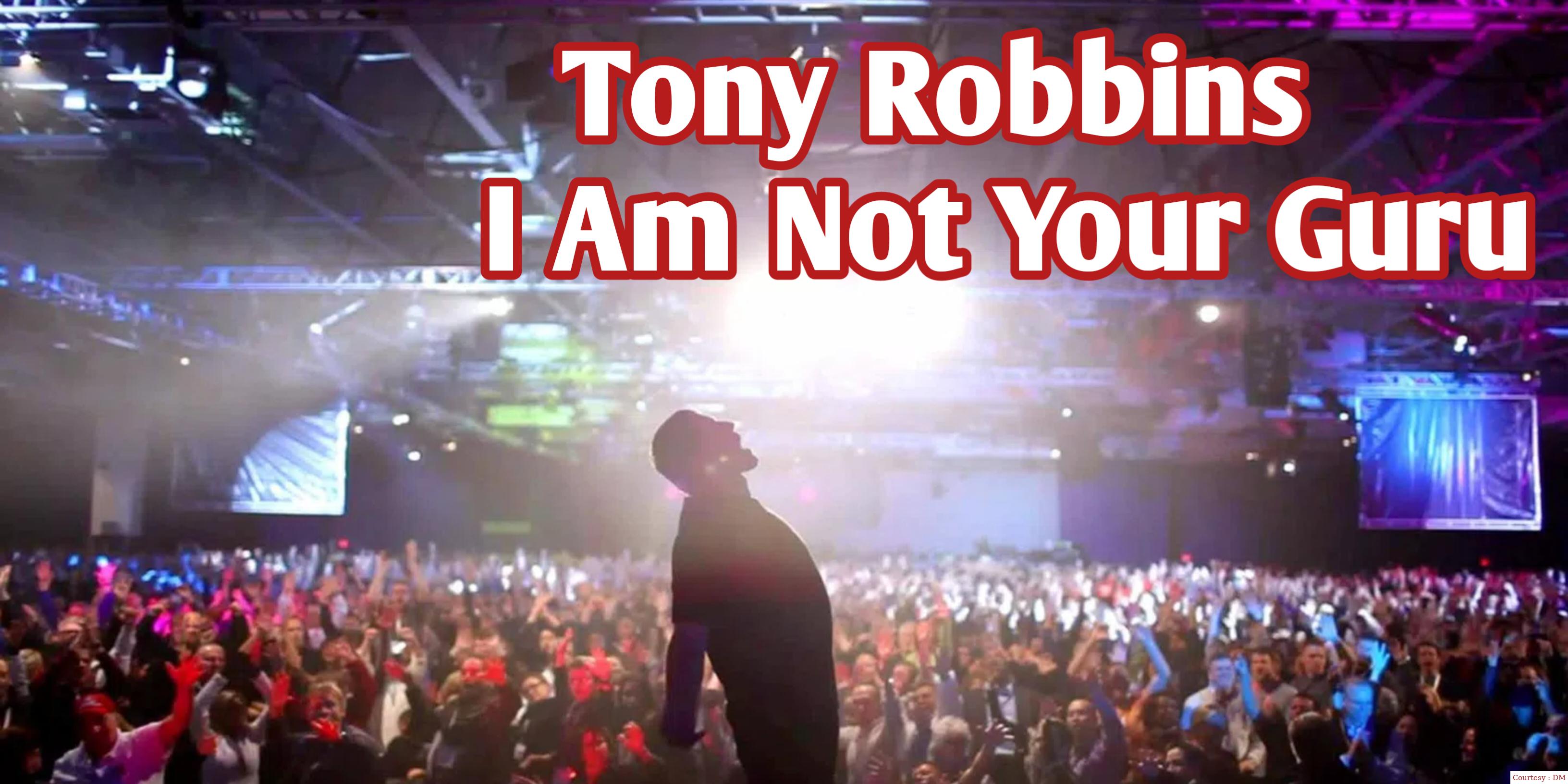Tony Robbins: I Am Not Your Guru