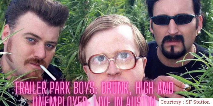 Trailer Park Boys: Drunk, High and Unemployed: Live In Austin 