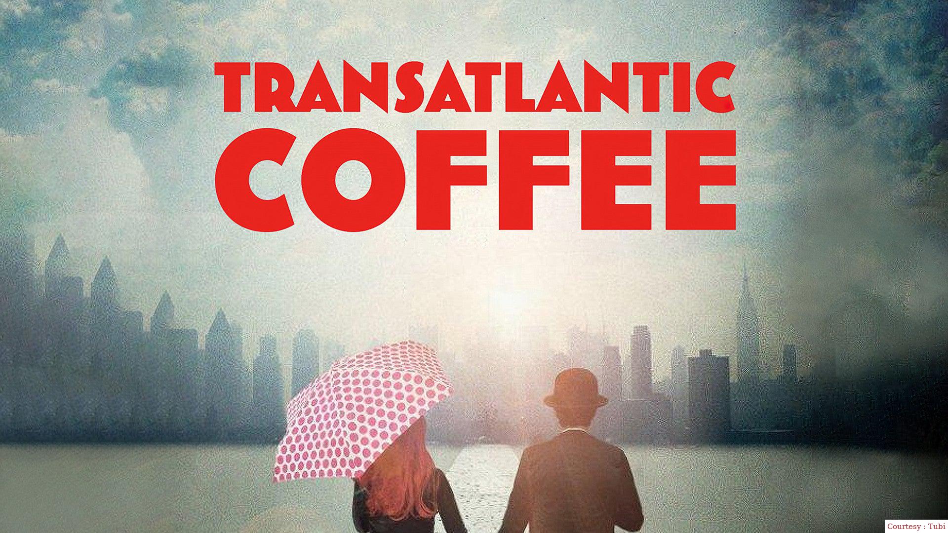 Watch Free  Transatlantic Coffee Full Movie Online