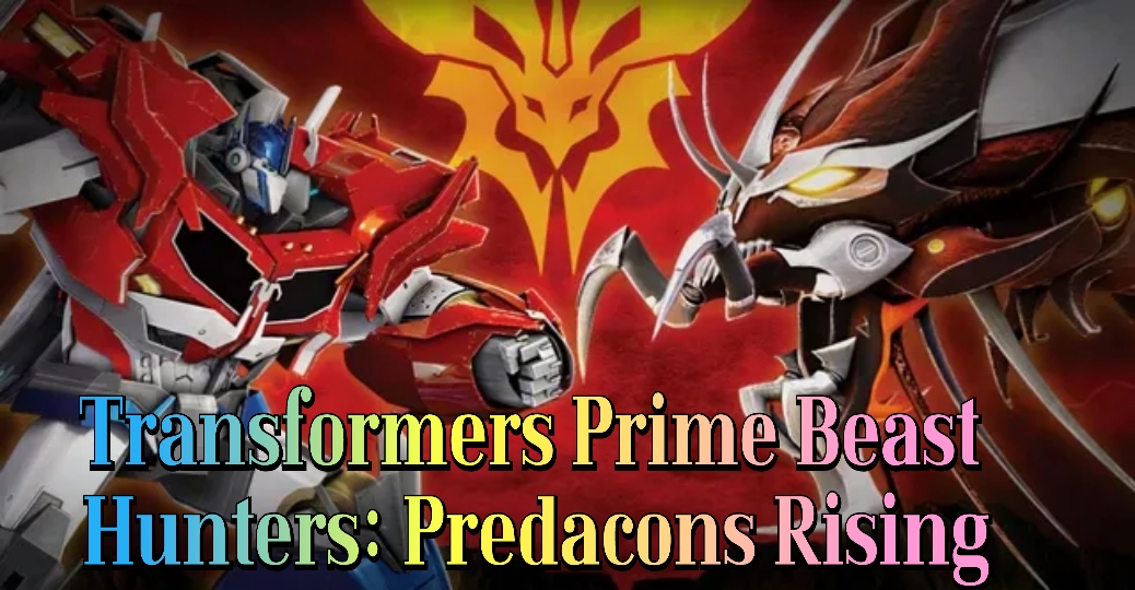 Transformers Prime Beast Hunters: Predacons Rising