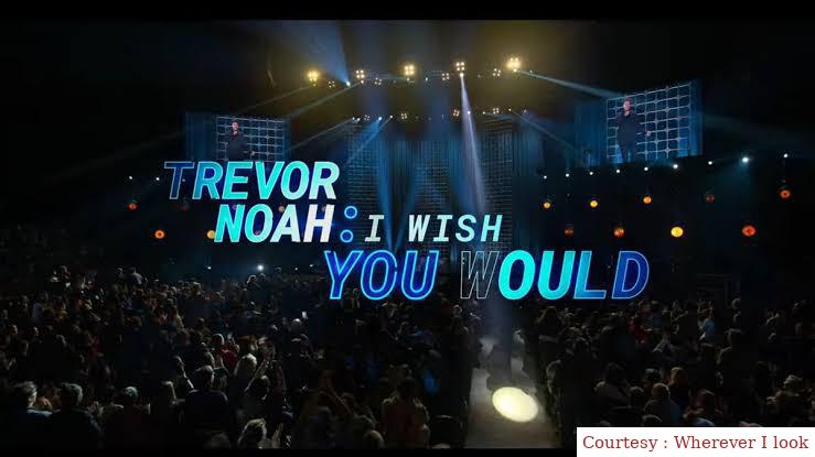 Trevor Noah: I Wish You Would