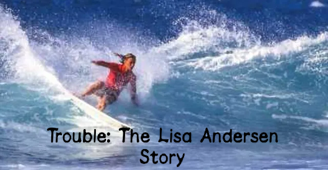 Trouble: The Lisa Andersen Story
