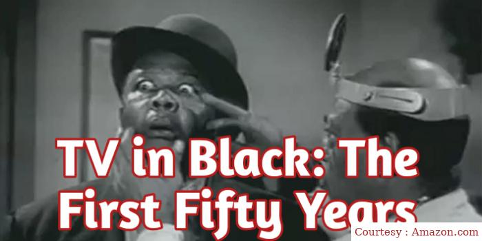 TV in Black: The First Fifty Years