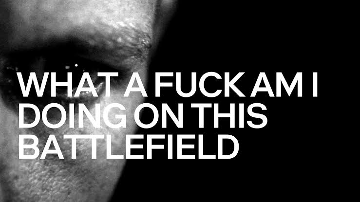 What A Fuck Am I Doing On This Battlefield