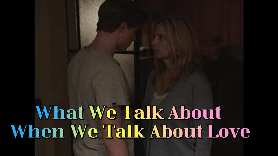 What We Talk About When We Talk About Love