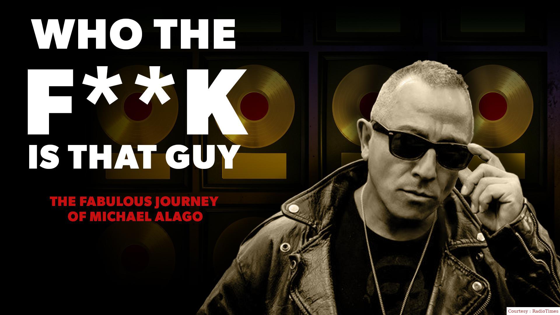 Who the Fuck is That Guy?: The Fabulous Journey of Michael Alago