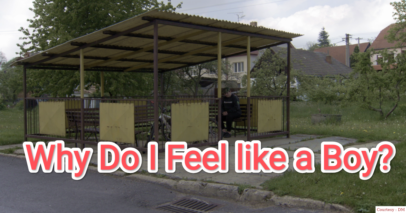 Why Do I Feel like a Boy?