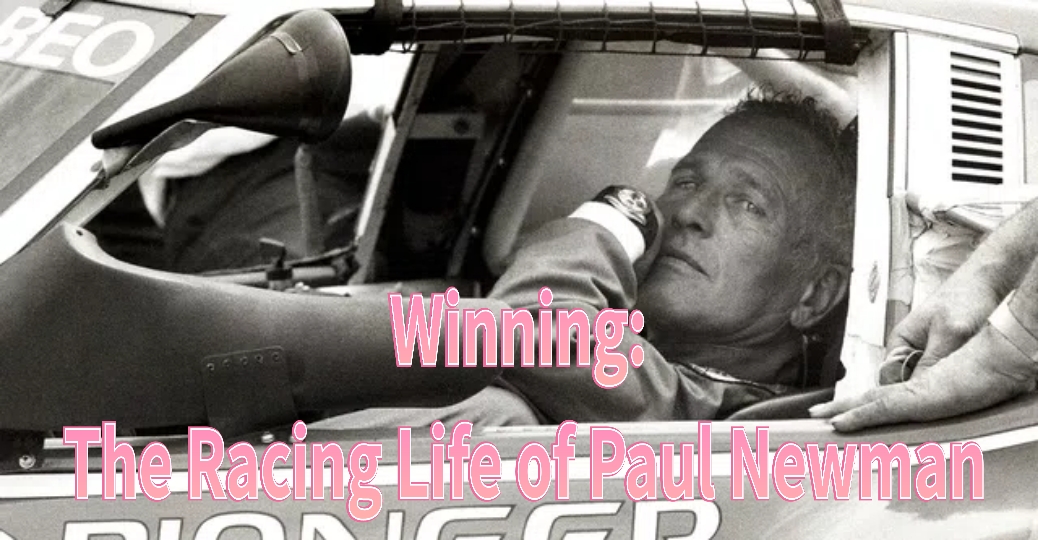 Winning: The Racing Life of Paul Newman