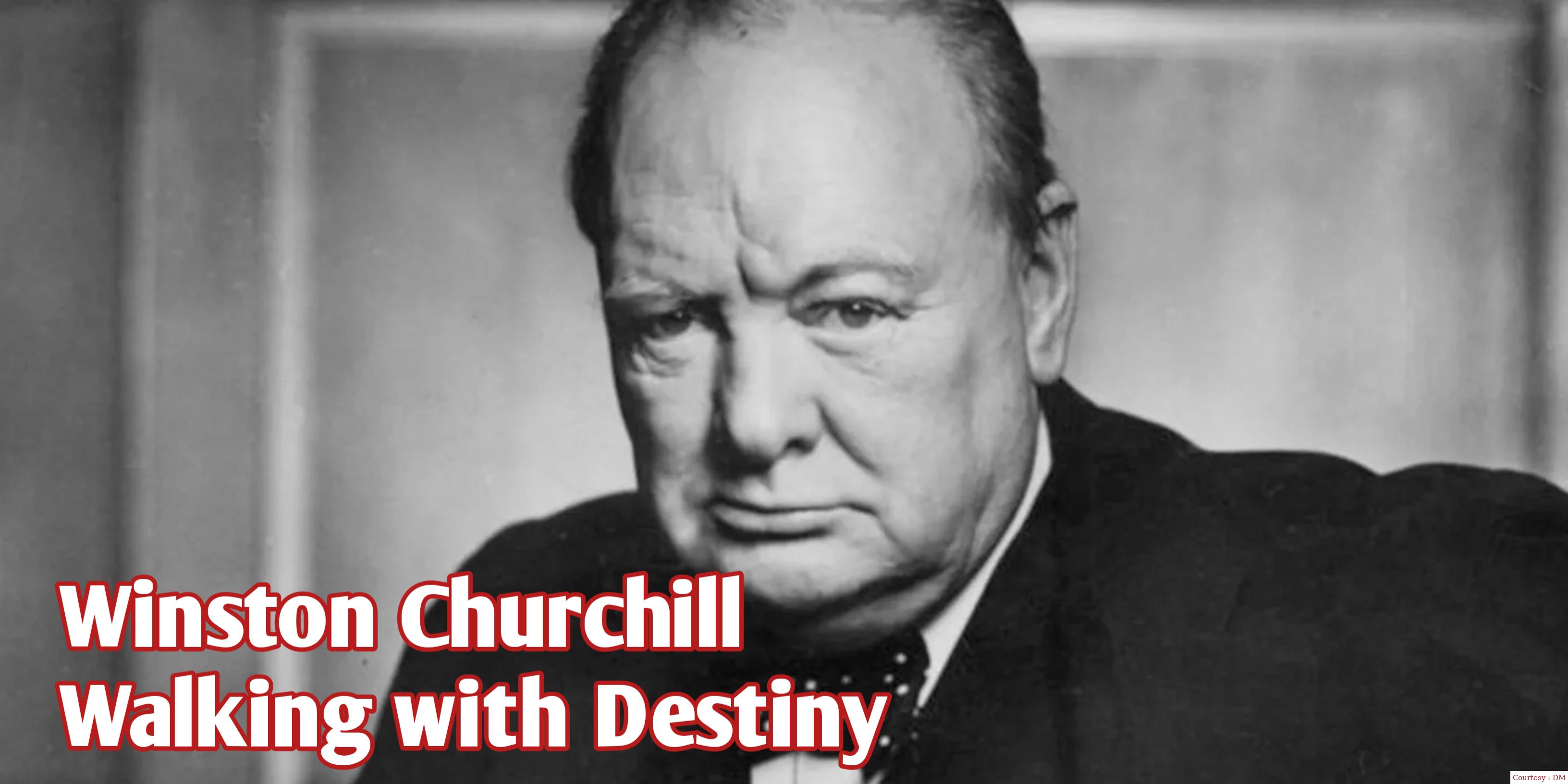 Winston Churchill: Walking with Destiny
